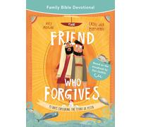 The Friend Who Forgives Family Bible Devotional