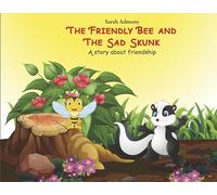 The Friendly Bee and the Sad Skunk: A Story about Friendship