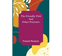 The Friendly Club And Other Portraits