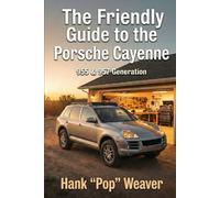 The Friendly Guide to the Porsche Cayenne: 955 & 957 Generation