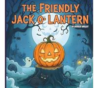 THE FRIENDLY JACK O'LANTERN: A Tale of Kindness