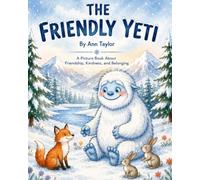 The Friendly Yeti: A Picture Book About Friendship, Kindness, and Belonging