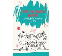The Friends book - A beautiful memory for life (Deluxe edition): More than a fill-in autograph book for kids & classmates, an interactive memory keepsake to collect every laugh