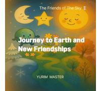 The Friends of The Sky: Journey to Earth and New Friendships (Vol.2)