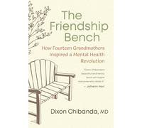 The Friendship Bench: How Fourteen Grandmothers Inspired a Mental Health Revolution