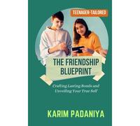 The Friendship Blueprint: Crafting Lasting Bonds And Unveiling Your True Self