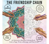 The Friendship Chain: An Interactive Mandala Coloring Book for Adults: A Pay-It-Forward Challenge to Connect with Loved Ones (Collaborative Art & Stress Relief)