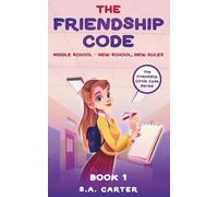 The Friendship Code: Book 1: Middle School - New School, New Rules