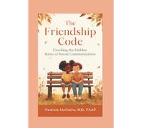 The Friendship Code: Cracking the Hidden Rules of Social Communication