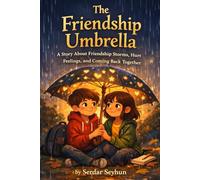 The Friendship Umbrella: A Story About Friendship Storms, Hurt Feelings, and Coming Back Together