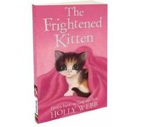 The Frightened Kitten (Holly Webb Animal Stories) Webb, Holly (Auteur)