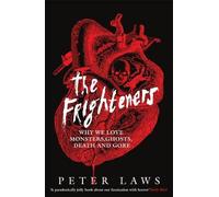 The Frighteners: Why We Love Monsters, Ghosts, Death & Gore