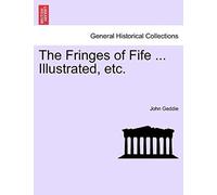 The Fringes Of Fife ... Illustrated, Etc.