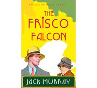 The Frisco Falcon: A 1920's Cozy Hard Boiled Murder Mystery