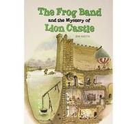 The Frog Band and the Mystery of Lion Castle Smith, Jim (Auteur)