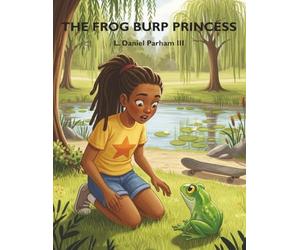 The Frog Burp Princess: Storybook Edition