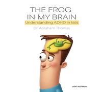 THE FROG IN MY BRAIN: Understanding ADHD in kids