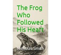 The Frog Who Followed His Heart