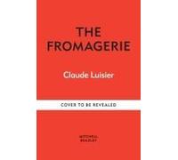 The Fromagerie - Exploring, Pairing And Enjoying Cheese