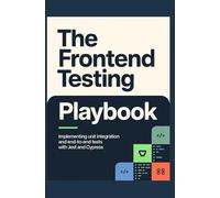 The Frontend Testing Playbook: Implementing Unit, Integration, and End-to-End Tests with Jest and Cypress