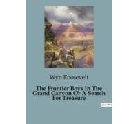 The Frontier Boys In The Grand Canyon Or A Search For Treasure
