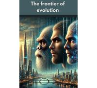 The frontier of evolution: A science fiction, mystery, and intrigue novel where Homo sapiens and Neanderthals never ceased to coexist.