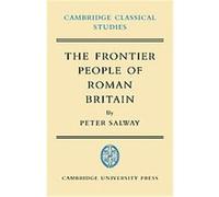 The Frontier People of Roman Britain, Cambridge Classical Studies Peter Salway (Auteur)