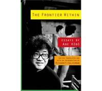 The Frontier Within - Kobo Abe - Columbia University Press - Livre en Anglais - Hardback Kobo AbeKobo Abe (Auteur)