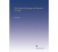 The Frontiers of Language and Nationality in Europe,