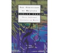 The Frontiers of Meaning: Three Informal Lectures on Music