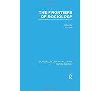 The Frontiers Of Sociology (Rle Social Theory)
