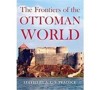 The Frontiers of the Ottoman World, Proceedings of the British Academy