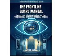 THE FRONTLINE GUARD MANUAL: INSTALLATION & OPTIMIZATION GUIDE FOR EUFY VIDEO DOORBELLS (BATTERY & WIRED DUAL VERSIONS)