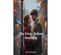 The Frost Before Morning: A Small-Town Romance About Second Chances and Coming Home