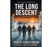 The Frost Meridian - Long Descent: Thirty-one light-years from home. Four men. One frozen world. No way back