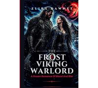THE FROST VIKING WARLORD: A Frozen Romance Of Blood And War