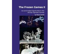The Frozen Games II: Ice & Indoor Sports Not in the Winter Olympics