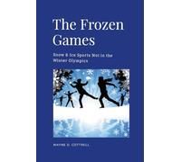 The Frozen Games: Snow & Ice Sports Not in the Winter Olympics