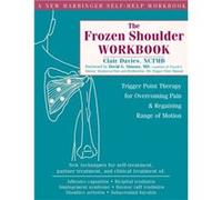 The Frozen Shoulder Workbook: Trigger Point Therapy for Overcoming Pain & Regaining Range of Motion