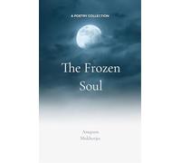 “The Frozen Soul” “A Journey through shattered dreams and the Hope for Rebirth”