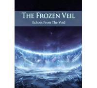 The Frozen Veil: Echoes From The Void