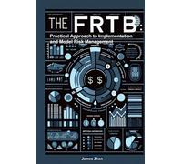 The FRTB: Practical Approach to Implementation and Model Risk Management