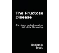 The Fructose Disease: The biggest medical paradigm shift of the 21st century