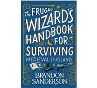 The Frugal Wizard’s Handbook for Surviving Medieval England – Gollancz