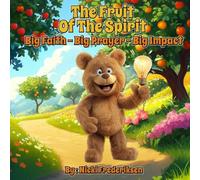 The Fruit of the Spirit: Big Faith - Big Prayer - Big Impact