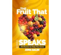 The Fruit That Speaks: Attributes to Help You Grow