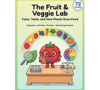 The Fruit & Veggie Lab: Color, Taste, and How Plants Grow Food