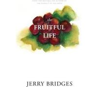 The Fruitful Life by Jerry Bridges Jerry Bridges (Auteur)