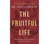 The Fruitful Life Four Steps to Making the Right Decision Every Time - Dr. Anita Phillips - Zondervan - ebook (ePub) - Livre