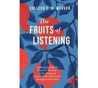 The Fruits Of Listening: Applying Qualitative Research Methods In The Design Of Contextually Responsive Theological Education